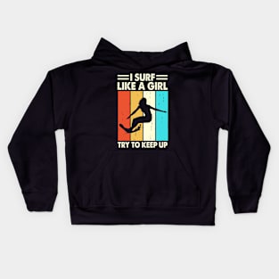 I Surf Like A Girl Try To Keep Up T Shirt For Women Kids Hoodie